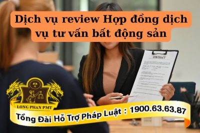 Review Hợp đồng dịch vụ tư vấn bất động sản chuyên nghiệp