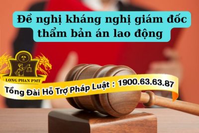 Thủ tục đề nghị kháng nghị giám đốc thẩm bản án lao động