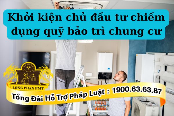 Thủ tục khởi kiện chủ đầu tư chiếm dụng quỹ bảo trì chung cư