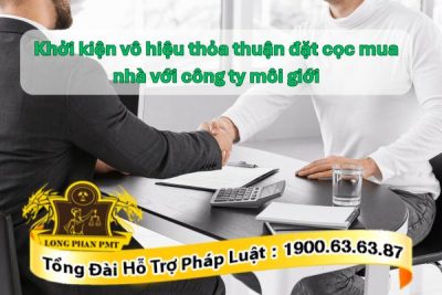 Thủ tục khởi kiện vô hiệu thỏa thuận đặt cọc mua nhà với công ty môi giới