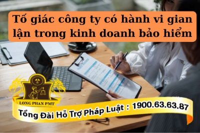 Thủ tục tố giác công ty có hành vi gian lận trong kinh doanh bảo hiểm
