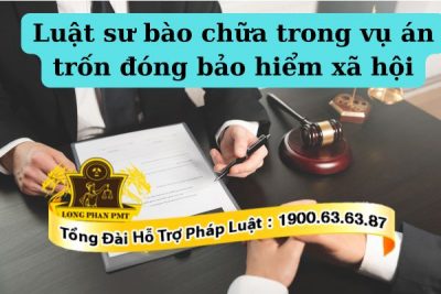 Thuê luật sư bào chữa trong vụ án trốn đóng bảo hiểm xã hội
