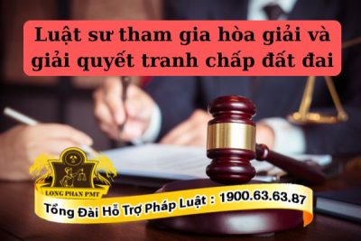 Vai trò của luật sư trong hòa giải giải quyết tranh chấp