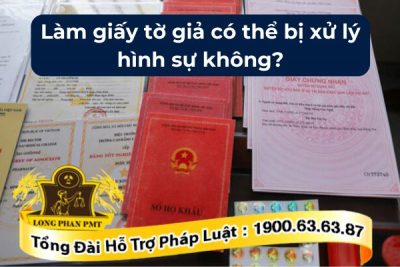 Xử lý hình sự hành vi làm giấy tờ giả