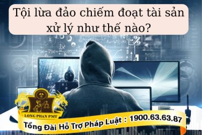 Xử lý tội lừa đảo chiếm đoạt tài sản
