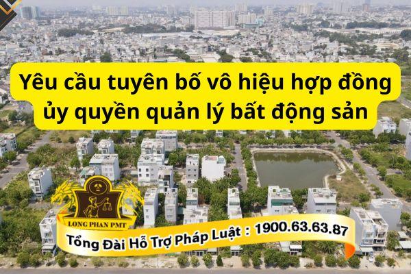 Căn cứ yêu cầu tuyên vô hiệu hợp đồng ủy quyền quản lý bất động sản