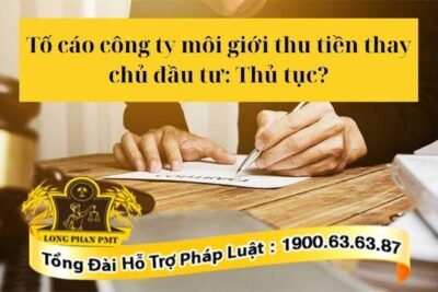 Thủ tục tố cáo công ty môi giới thu tiền thay chủ đầu tư