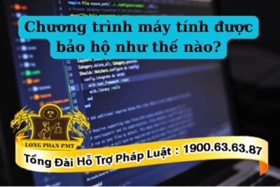 Chương trình máy tính được bảo hộ như thế nào?