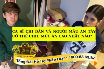 Mức án mà Chi Dân và An Tây có thể phải chịu