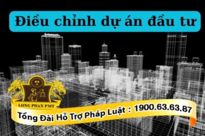 Tại sao cần điều chỉnh dự án đầu tư