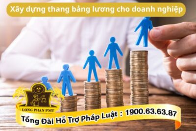 Xây dựng thang bảng lương cho doanh nghiệp