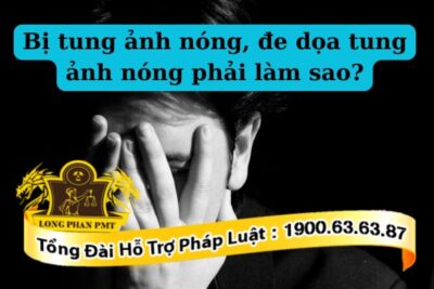Xử lý hành vi bị đe dọa tung ảnh nóng xâm phạm quyền lợi