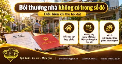 Điều kiện bồi thường nhà không có trong sổ đỏ khi thu hồi đất: nhà tạo lập hợp pháp, không xây sau thông báo