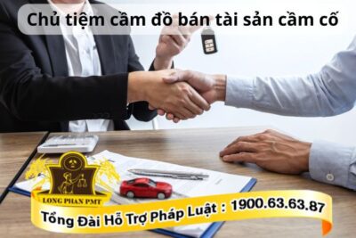Chủ tiệm cầm đồ bán tài sản cầm cố