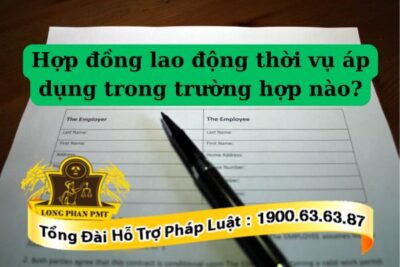 Hợp đồng lao động thời vụ được quy định thế nào