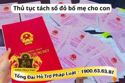 Thủ tục tách sổ đỏ bố mẹ cho con