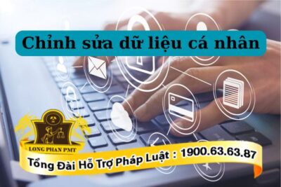 Ai được thực hiện chỉnh sửa dữ liệu cá nhân