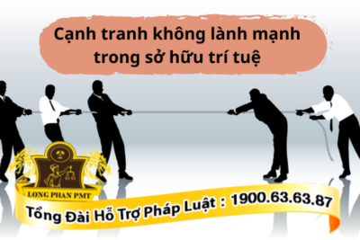 Các hành vi cạnh tranh không lành mạnh trong sở hữu trí tuệ