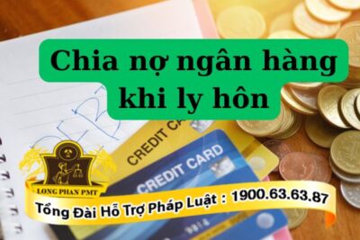 Chia nợ ngân hàng khi ly hôn như thế nào phù hợp