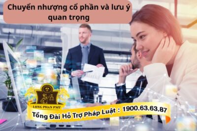 Chuyển nhượng cổ phần và lưu ý quan trọng