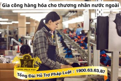 Gia công hàng hóa cho thương nhân nước ngoài