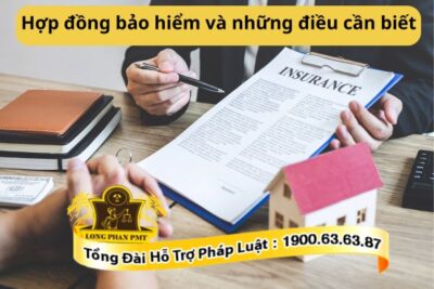 Hợp đồng bảo hiểm và những điều cần biết
