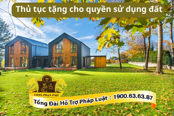 Hướng dẫn thủ tục tặng cho quyền sử dụng đất