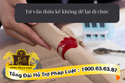 Luật sư tư vấn thừa kế không để lại di chúc