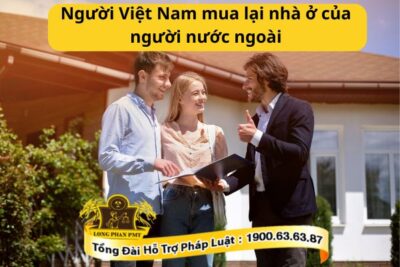 Người Việt Nam mua lại nhà ở của người nước ngoài không?