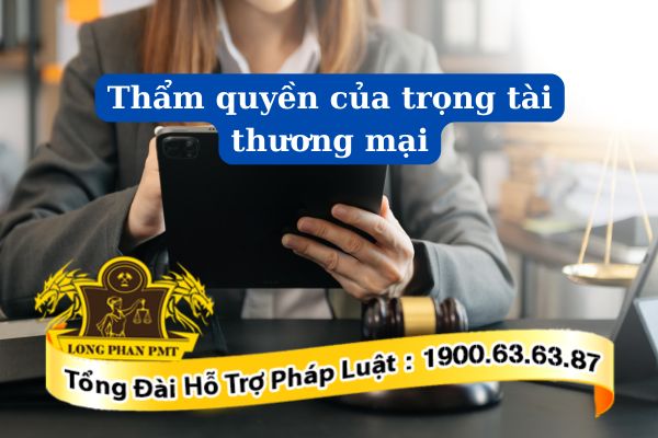 Thẩm quyền của trọng tài thương mại được xác định như thế nào?