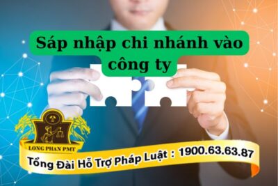 Thủ tục sáp nhập chi nhánh vào công ty
