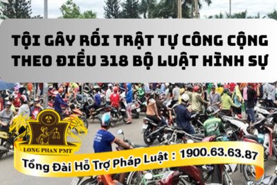 Tội gây rối trật tự công cộng theo Điều 318 BLHS