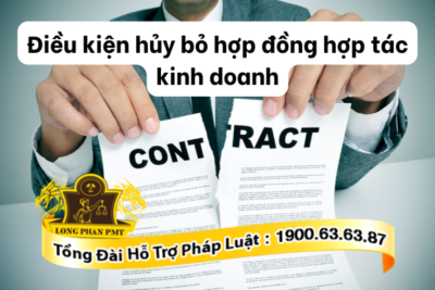Các điều kiện hủy bỏ hợp đồng hợp tác kinh doanh
