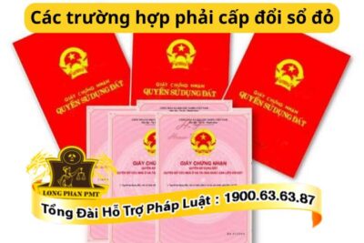 Các trường hợp phải cấp đổi sổ đỏ theo Luật Đất đai 2024