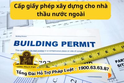 Cấp giấy phép xây dựng cho nhà thầu nước ngoài