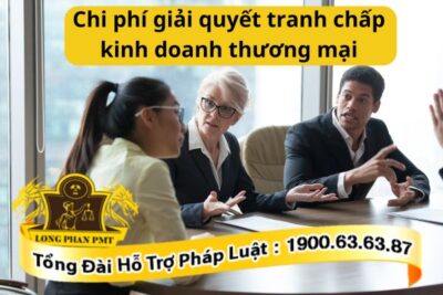 Chi phí giải quyết tranh chấp kinh doanh thương mại