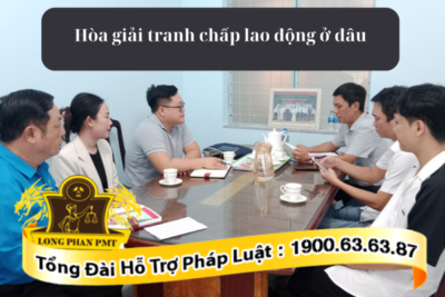 Hòa giải tranh chấp lao động ở đâu theo quy định hiện hành