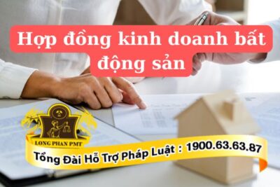 Hợp đồng kinh doanh bất động sản được ký kết như thế nào