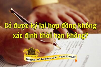 Ký lại hợp đồng không xác định thời hạn