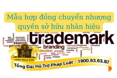 Mẫu hợp hợp đồng chuyển nhượng quyền sở hữu nhãn hiệu được soạn thảo thế nào