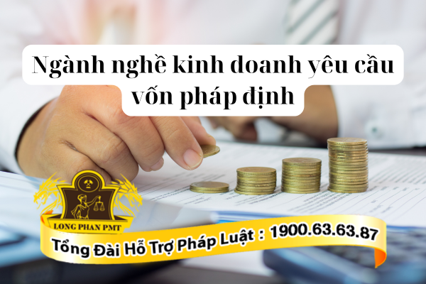 Quy định về những ngành nghề kinh doanh phải có vốn pháp định hiện nay