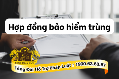 Quy định về hợp đồng bảo hiểm trùng