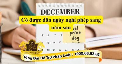 Quy định về việc có được dồn ngày nghỉ phép sang năm sau không