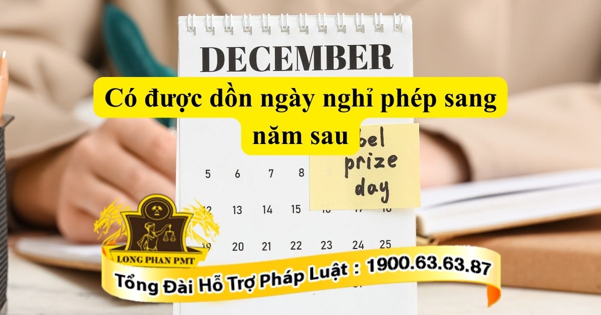 Quy định về việc có được dồn ngày nghỉ phép sang năm sau không