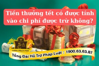 Tiền thưởng Tết có được tính vào chi phí được trừ không của công ty không