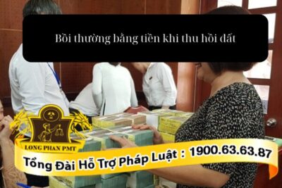 Chi trả bồi thường bằng tiền khi thu hồi đất
