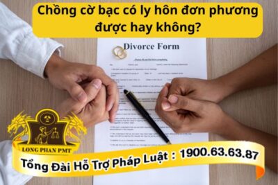 Chồng cờ bạc có ly hôn đơn phương được hay không?
