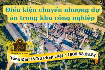 Điều kiện chuyển nhượng dự án trong khu công nghiệp quy định thế nào