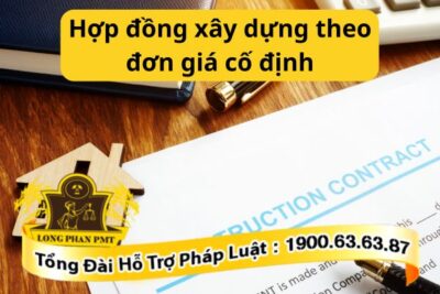 Hợp đồng xây dựng theo đơn giá cố định