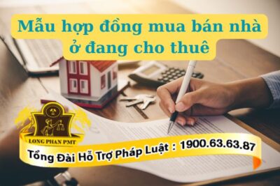 Hướng dẫn soạn thảo mẫu hợp đồng mua bán nhà ở đang cho thuê